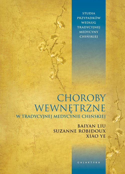 Image of Choroby wewnętrzne w tradycyjnej medycynie chińskiej Studia przypadków klinicznych według tradycyjnej medycyny chińskiej