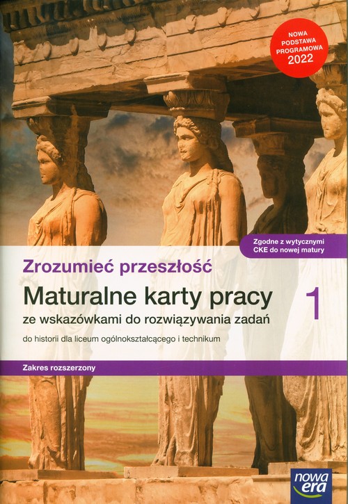 Image of Historia Zrozumieć przeszłość 1 Maturalne karty pracy ze wskazówkami do rozwiązywania zadań Zakres rozszerzony Liceum technikum