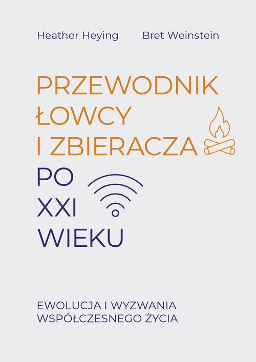 Image of Przewodnik łowcy i zbieracza po XXI wieku. E wolucja i wyzwania współczesnego życia