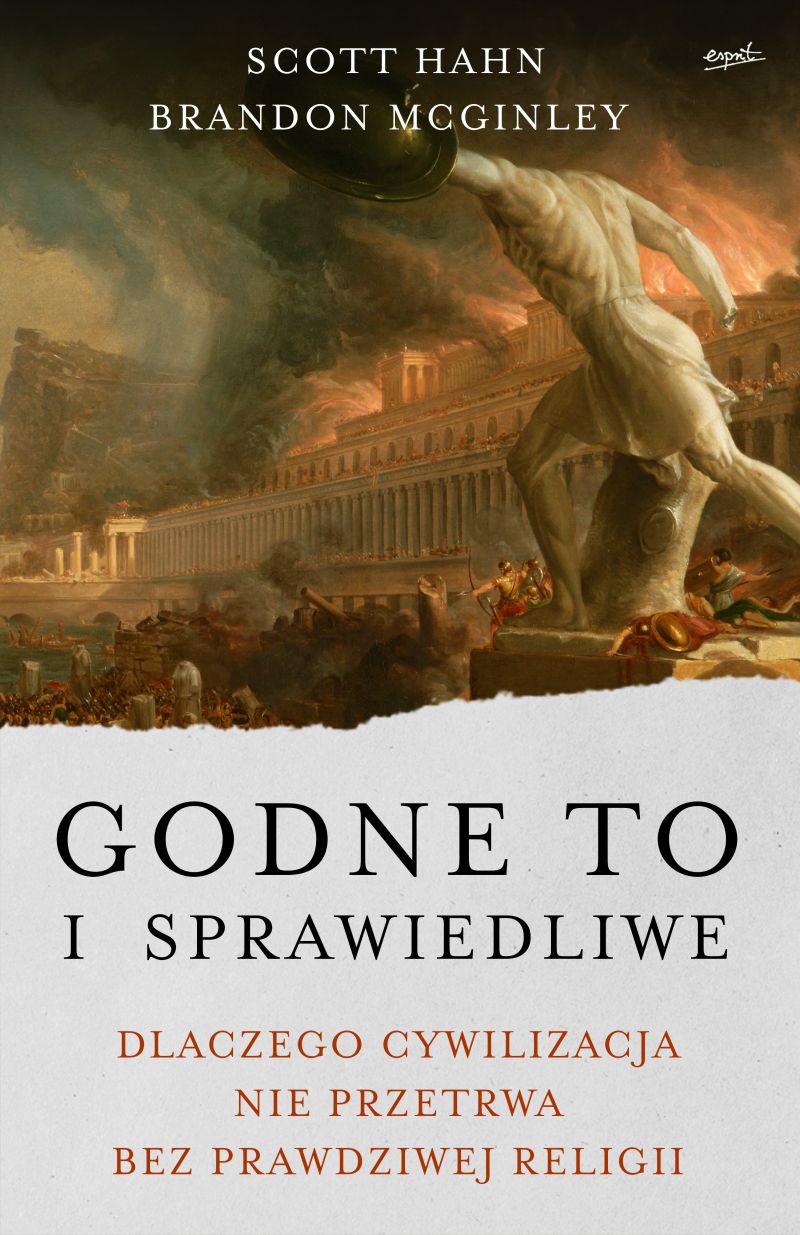 Image of Godne to i sprawiedliwe. Dlaczego cywilizacja nie przetrwa bez prawdziwej religii