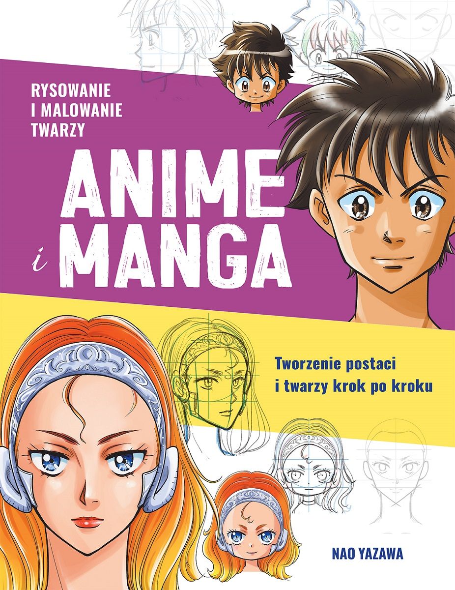 Image of Rysowanie i malowanie twarzy. Anime i manga. Tworzenie postaci i twarzy krok po kroku