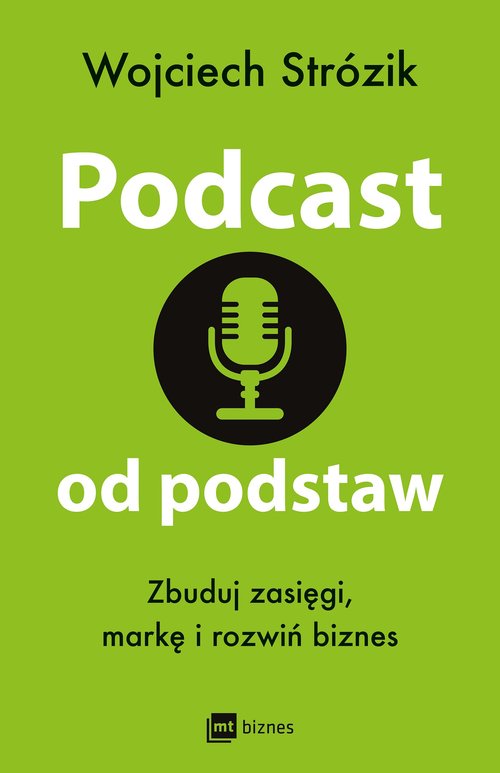 Image of Podcast od podstaw. Zbuduj zasięgi, markę i rozwiń biznes