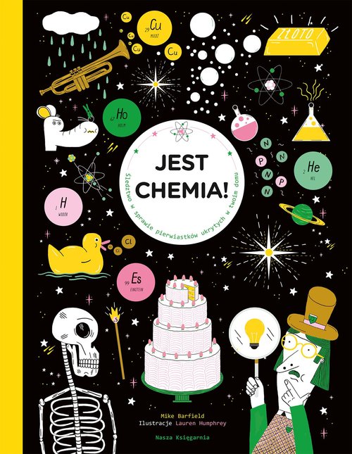 Image of Jest chemia! Śledztwo w sprawie pierwiastków ukrytych w twoim domu