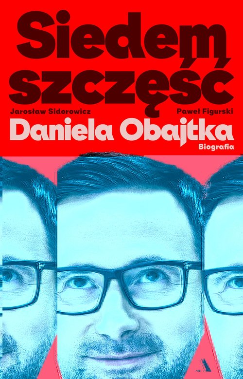Image of Siedem szczęść Daniela Obajtka. Biografia