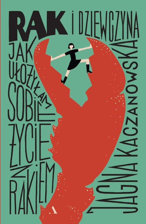 Image of Rak i dziewczyna. Jak ułożyłam sobie życie z rakiem