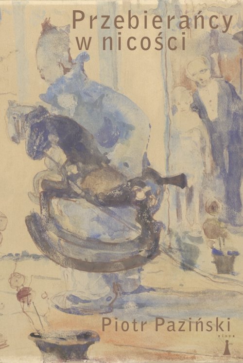 Image of Przebierańcy w nicości Rzecz o malarstwie Witolda Wojtkiewicza