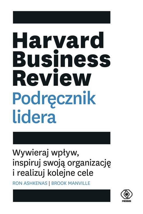 Image of Harvard Business Review. Podręcznik lidera Wywieraj wpływ, inspiruj swoją organizację i realizuj kolejne cele