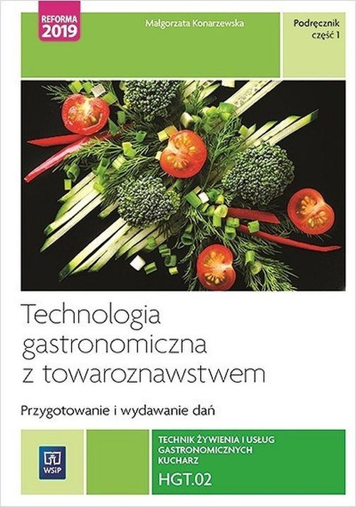 Image of Technologia gastronomiczna z towaroznawstwem Przygotowywanie i wydawanie dań Podręcznik Część 1 HGT.02. Technik żywienia i usług gastronomicznych.