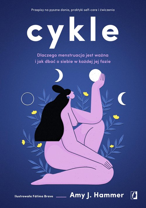 Image of Cykle Dlaczego menstruacja jest ważna i jak dbać o siebie w każdej jej fazie
