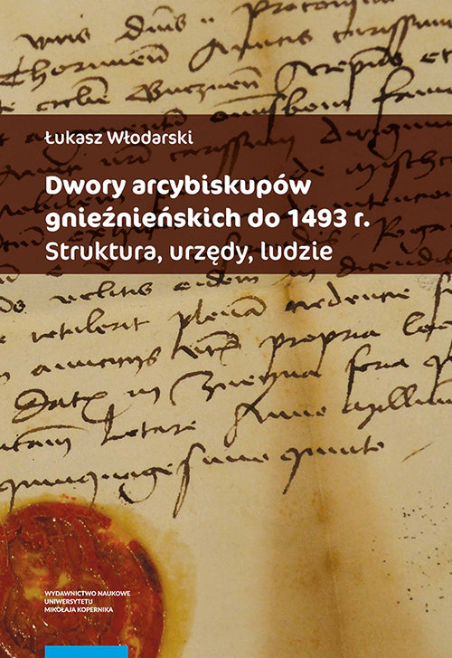 Image of Dwory arcybiskupów gnieźnieńskich do 1493 r. Struktura urzędy ludzie