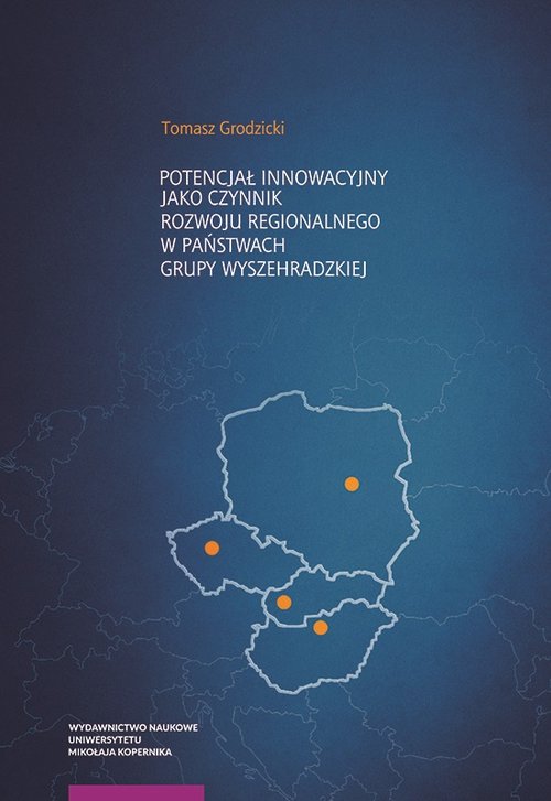 Image of Potencjał innowacyjny jako czynnik rozwoju regionalnego w państwach Grupy Wyszehradzkiej