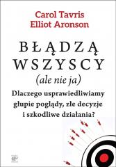 Image of Błądzą wszyscy (ale nie ja) Dlaczego usprawiedliwiamy głupie poglądy, złe decyzje i szkodliwe działania?