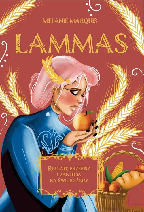 Image of Lammas Rytuały, przepisy i zaklęcia na święto żniw