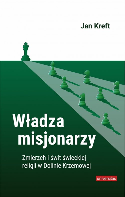 Image of Władza misjonarzy Zmierzch i świt świeckiej religii w Dolinie Krzemowej