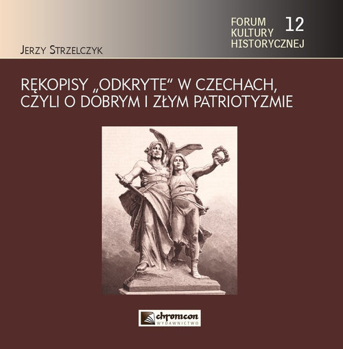 Image of Rękopisy odkryte w Czechach czyli o dobrym i złym patriotyzmie