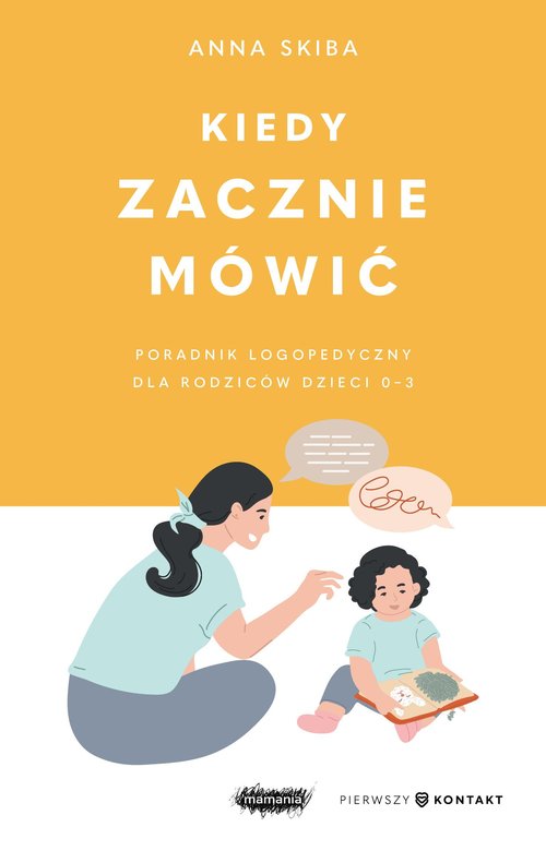 Image of Kiedy zacznie mówić. Poradnik logopedyczny dla rodziców dzieci 0-3