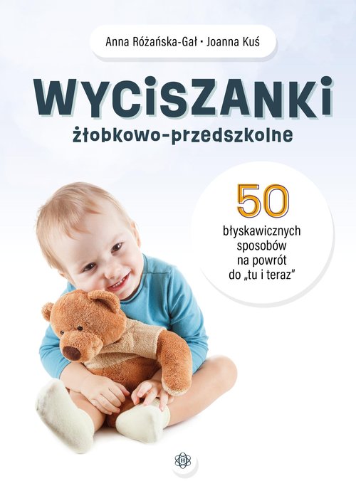 Image of Wyciszanki żłobkowo przedszkolne 50 błyskawicznych sposobów na powrót do „tu i teraz”
