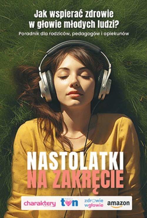 Image of Nastolatki na zakręcie Jak wspierać zdrowie w głowie młodych ludzi?