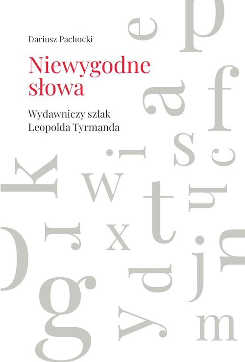 Image of Niewygodne słowa Wydawniczy szlak Leopolda Tyrmanda