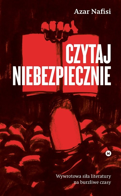 Image of Czytaj niebezpiecznie Wywrotowa siła literatury na burzliwe czasy