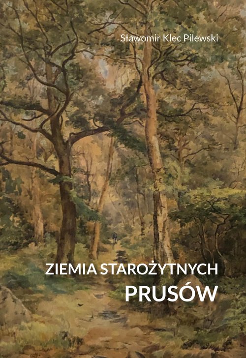 Image of Ziemia starożytnych Prusów. Terra Incognita - ziemia nieznana Ziemia starożytnych Prusów. Terra Incognita – ziemia nieznana