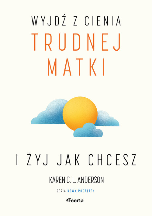 Image of Wyjdź z cienia trudnej matki i żyj, jak chcesz