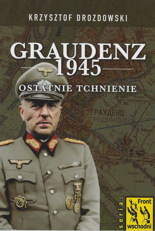 Image of Graudenz 1945 Ostatnie tchnienie