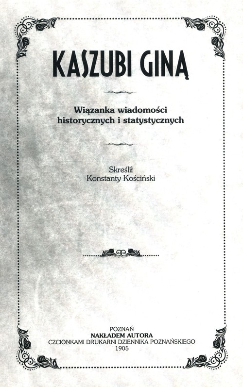 Image of Kaszubi giną Wiązanka wiadomości historycznych i statystycznych