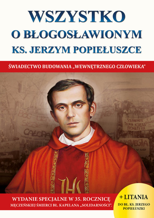 Image of Wszystko o Błogosławionym Ks. Jerzym Popiełuszce