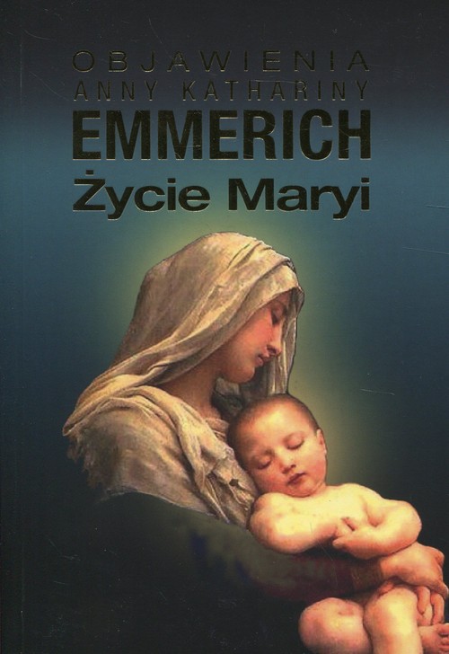 Image of Życie Maryi Objawienia Anny Kathariny Emmerich