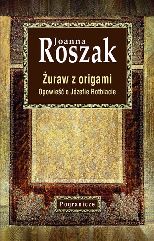 Image of Żuraw z origami Opowieść o Józefie Rotblacie