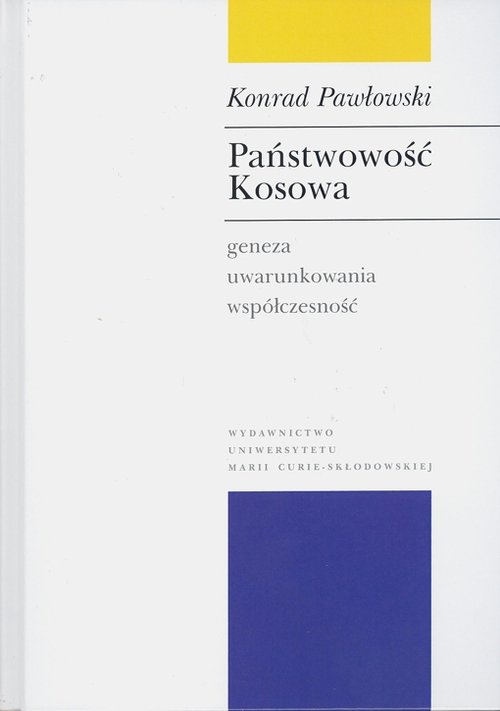 Image of Państwowość Kosowa Geneza - uwarunkowania - współczesność