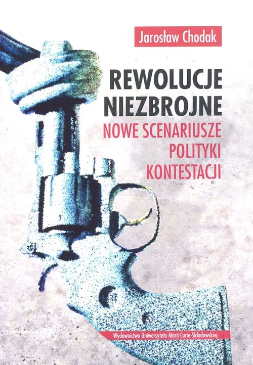 Image of Rewolucje niezbrojne Nowe scenariusze polityki kontestacji