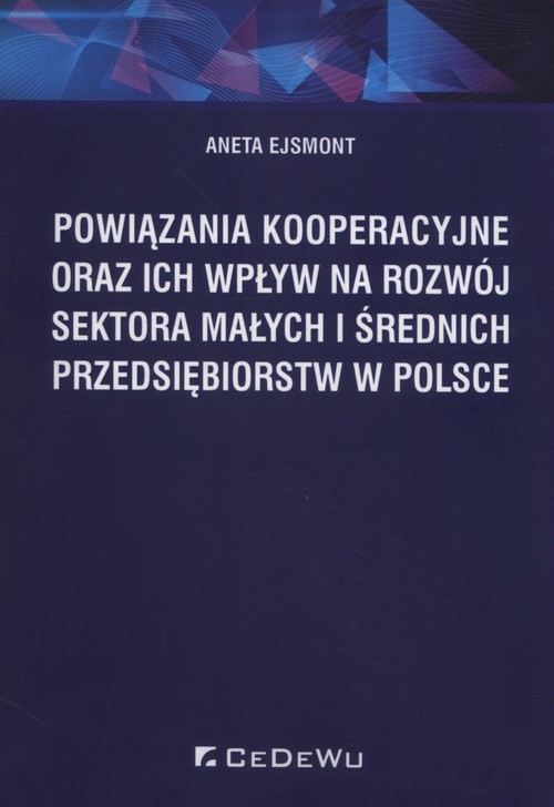 Image of Powiązania kooperacyjne oraz ich wpływ na rozwój sektora małych i średnich przedsiębiorstw w Polsce