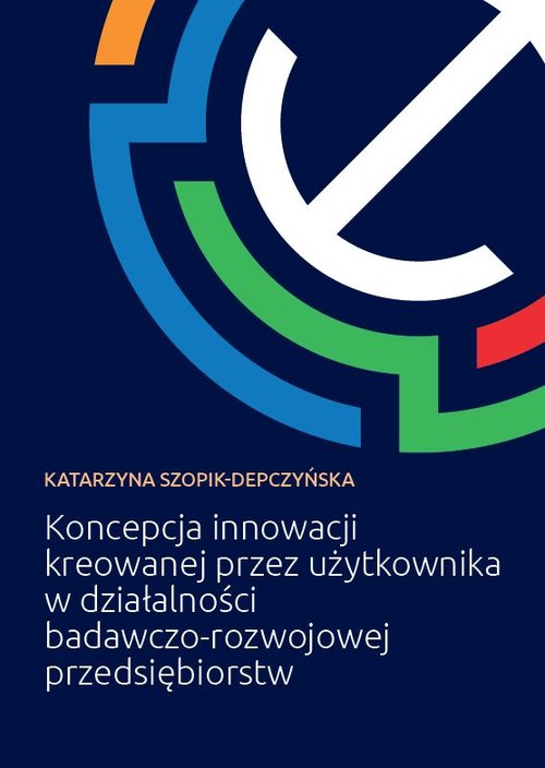 Image of Koncepcja innowacji kreowanej przez użytkownika w działalności badawczo-rozwojowej przedsiębiorstw
