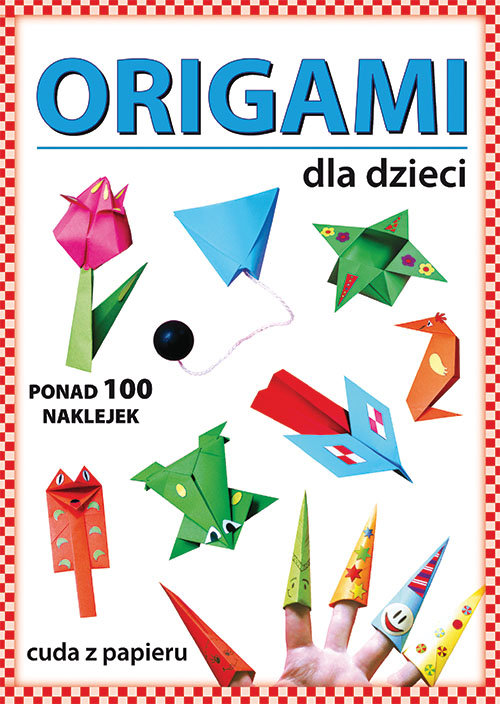 Image of Origami dla dzieci Ponad 100 naklejek. Cuda z papieru