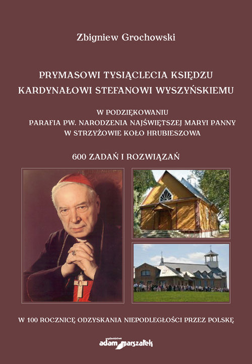 Image of Prymasowi Tysiąclecia księdzu kardynałowi Stefanowi Wyszyńskiemu w podziękowaniu parafia pw. Narodzenia Najświętszej Maryi Panny w Strzyżowie koło Hrubieszowa