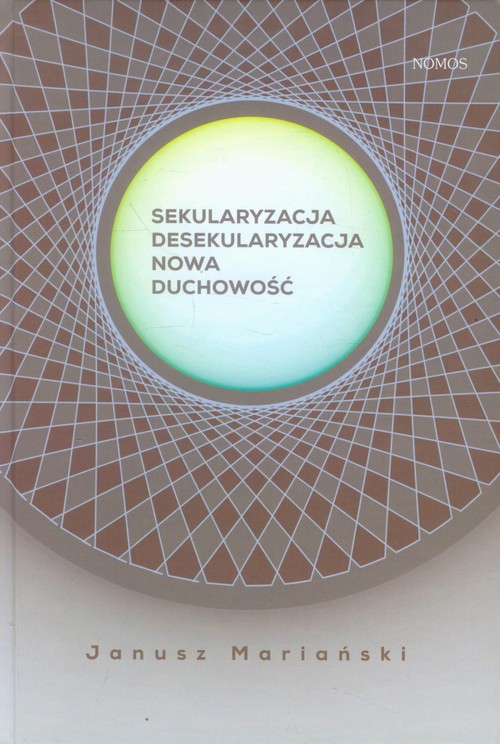 Image of Sekularyzacja desekularyzacja Nowa duchowość Studium socjologiczne