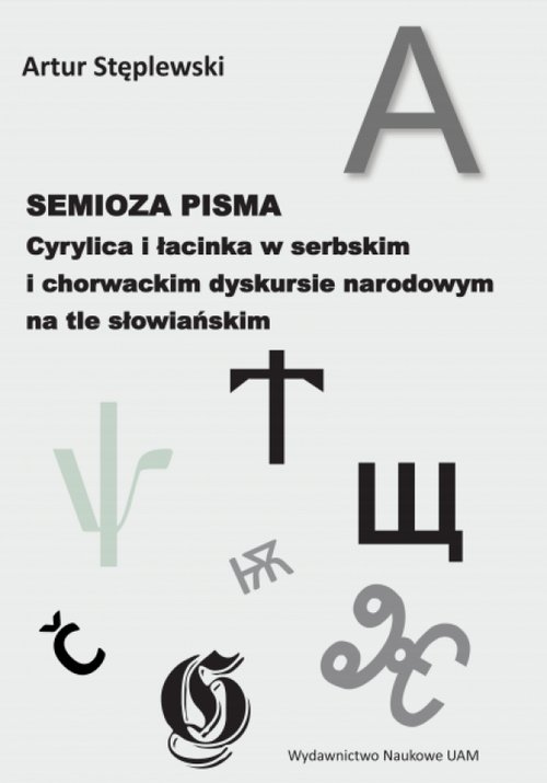 Image of Semioza pisma Cyrylica i łacinka w serbskim i chorwackim dyskursie narodowym na tle słowiańskim