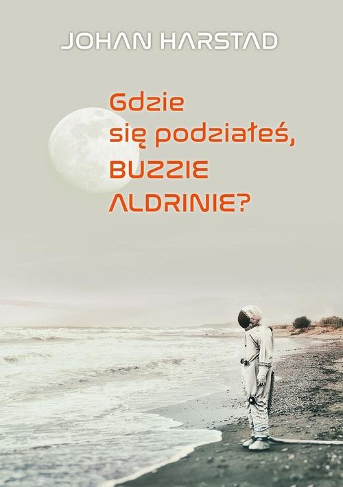 Image of Gdzie się podziałeś, Buzzie Adlrinie?