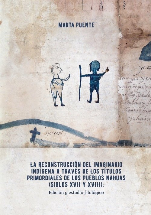 Image of La reconstrucción del imaginario indígena a través de los Títulos primordiales de los pueblos nahuas