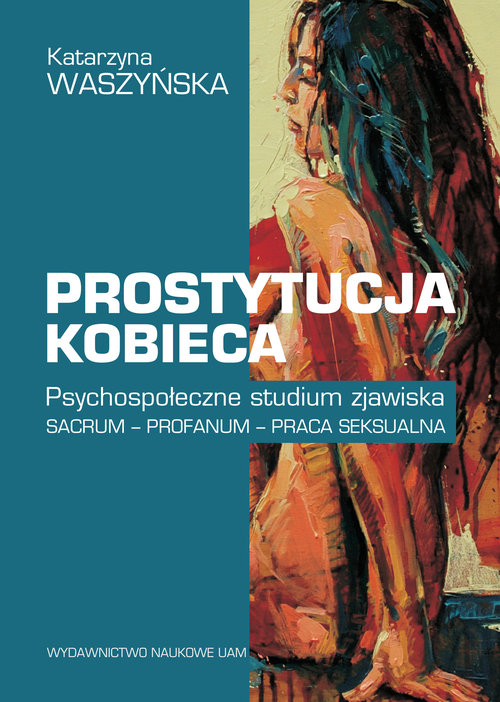 Image of Prostytucja kobieca Psychospołeczne studium zjawiska