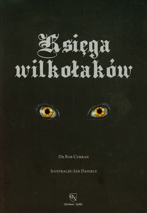 Image of Księga wilkołaków Przewodnik po zmiennokształtnych, likantropach i zwierzołakach