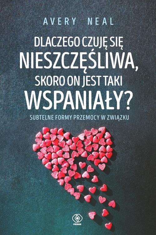 Image of Dlaczego czuję się nieszczęśliwa skoro on jest taki wspaniały? Subtelne formy przemocy w związku