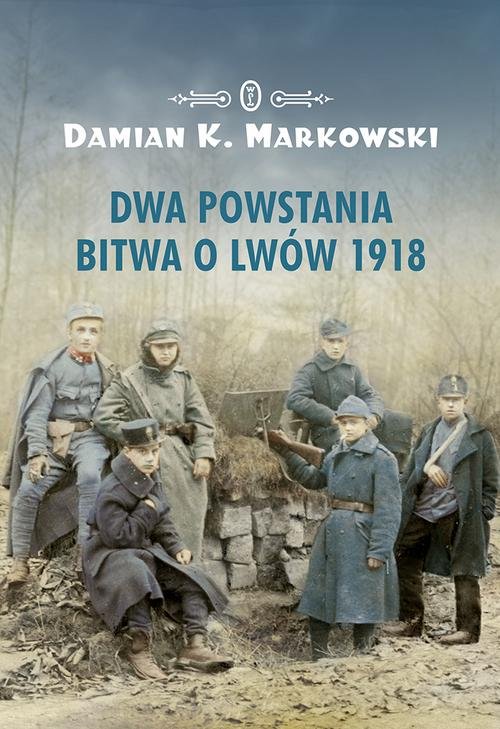 Image of Dwa powstania Bitwa o Lwów 1918