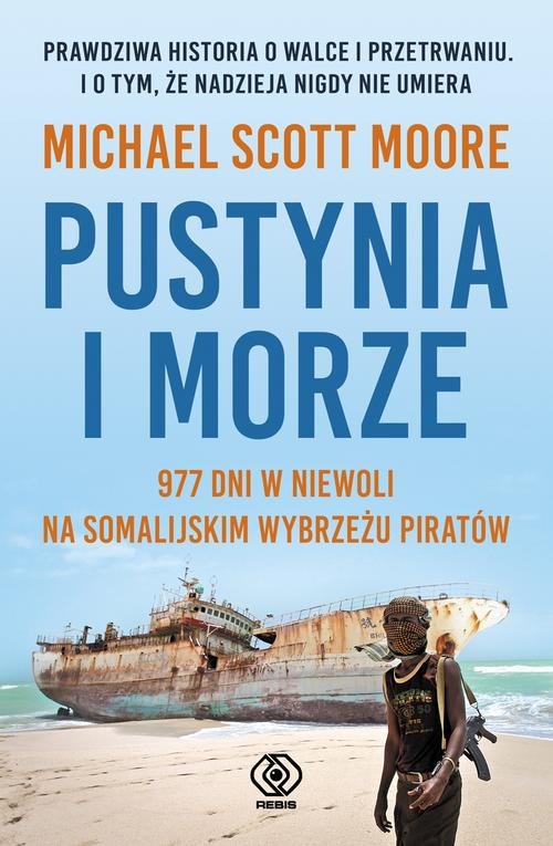 Image of Pustynia i morze 977 dni w niewoli na somalijskim wybrzeżu piratów