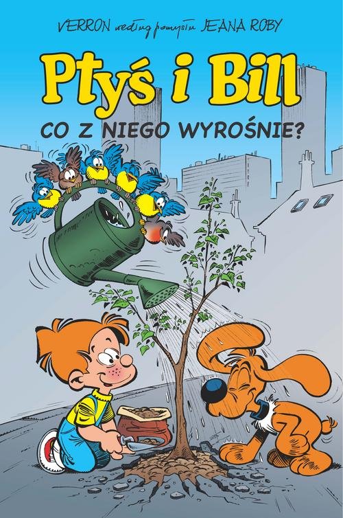 Image of Ptyś i Bill Tom 3 Co z niego wyrośnie?