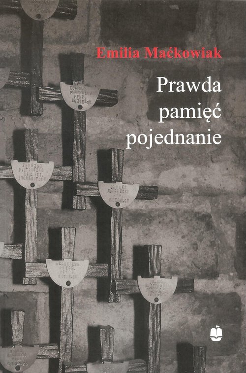 Image of Prawda pamięć i pojednanie Gdańska Rodzina Katyńska (1988-2011)