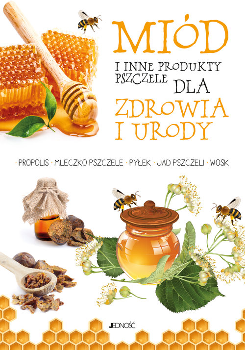 Image of Miód i inne produkty pszczele dla zdrowia i urody