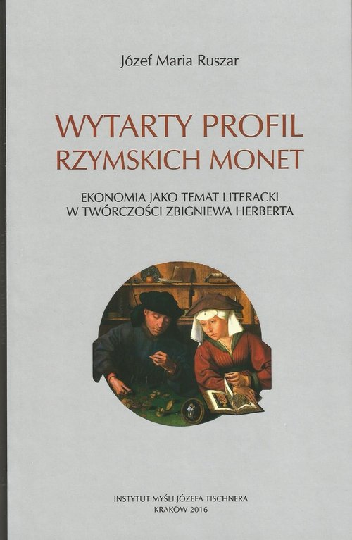 Image of Wytarty profil rzymskich monet Ekonomia jako temat literacki w twórczości Zbigniewa Herberta